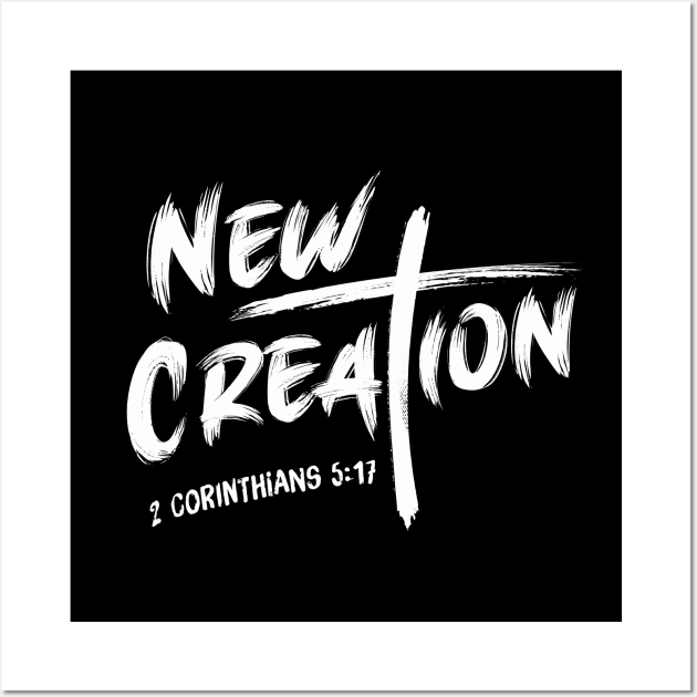 New creation, from 2nd Corinthians 5:17 white text with cross Wall Art by Selah Shop